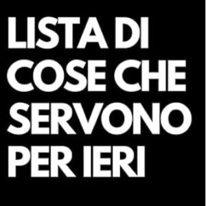 Lista di cose che servono per ieri